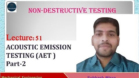 Acoustic Emission Testing I Non-Destructive Testing I AKTU I B.Tech 3 I Subhash Sir I Part-02 I L-51