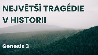 Největší tragédie v historii | Antonín Váhala | Genesis 3
