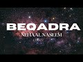 Beqadra  nehaal naseem  lyrics 