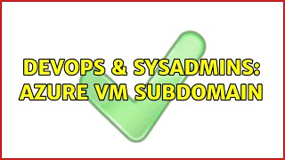 DevOps & SysAdmins: Azure VM Subdomain