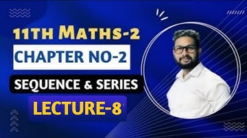 11th Maths-2 | Chapter 2 | Sequence & Series | Lecture 8 | Maharashtra Board |