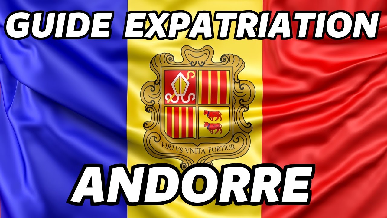 Expatriation en Andorre : guide complet (fiscalité, avantages...)