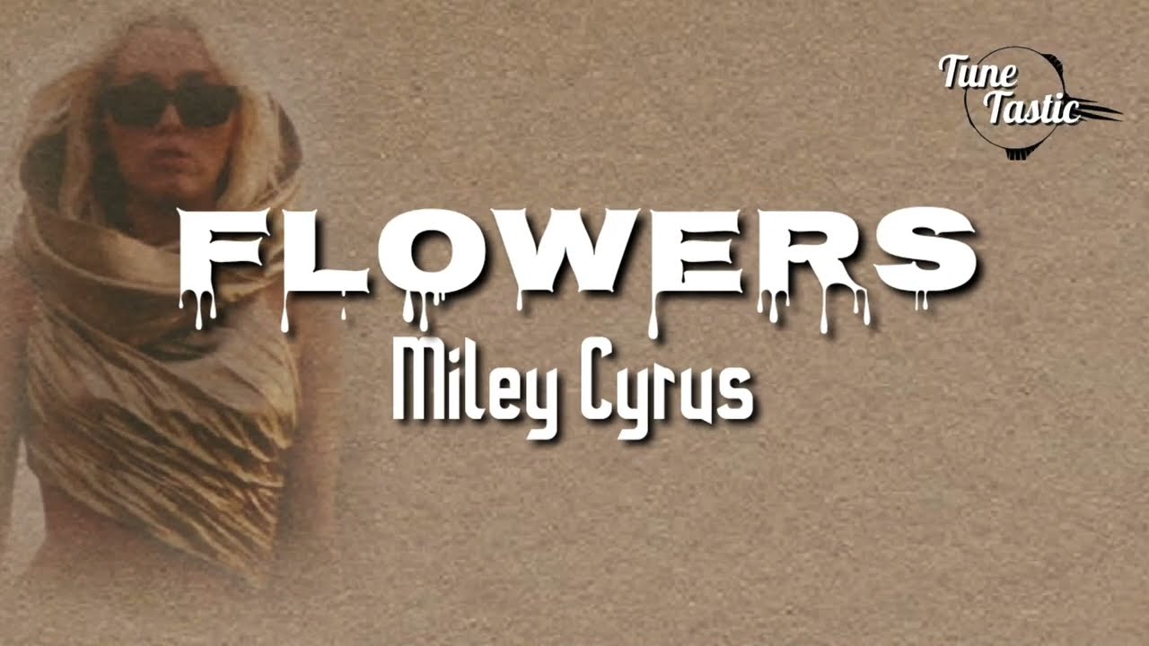 Miley Cyrus - Flowers (Lyrics)