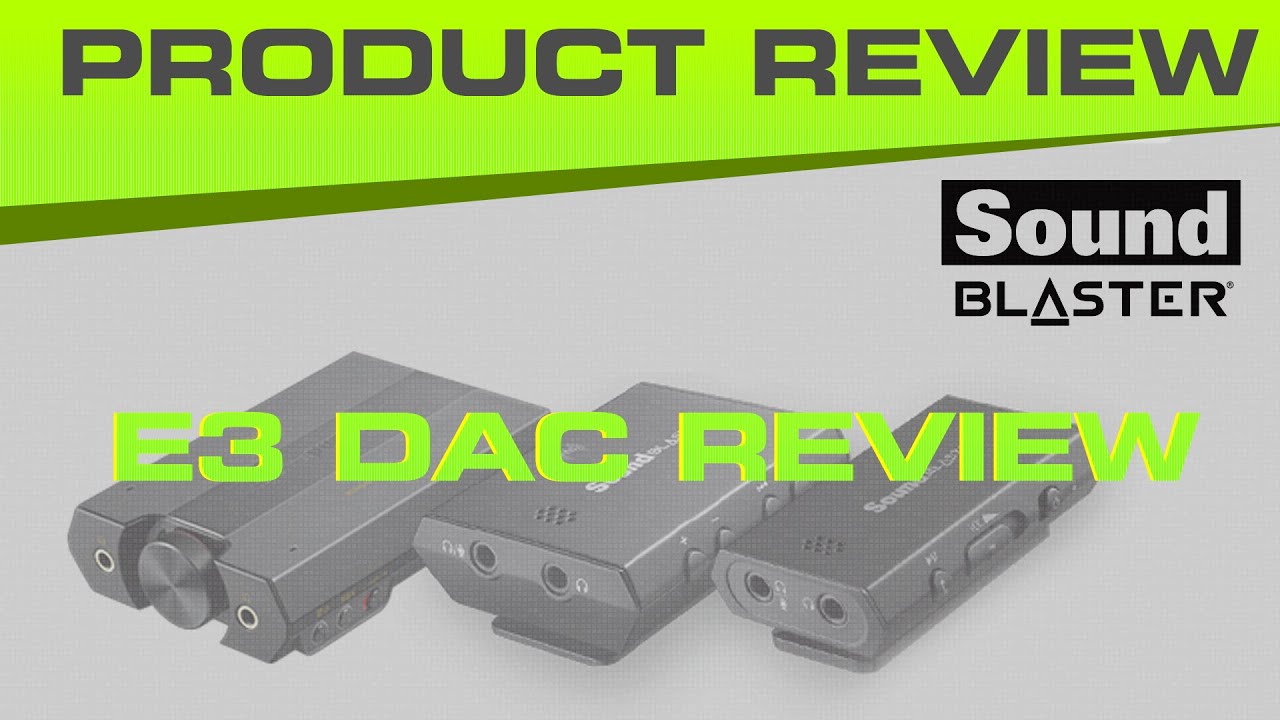 Creative Sound Blaster E3 DAC Review Vs. E1 and E5 - Good for gaming?