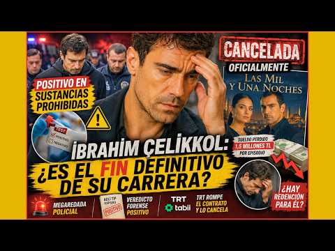 İbrahim Çelikkol: ¿El FIN DEFINITIVO de su carrera tras la cancelación oficial? 🚨