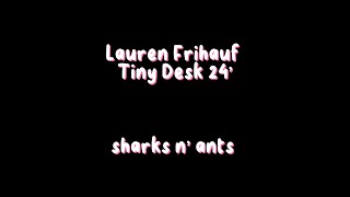 NPR Tiny Desk Contest 2024| Lauren Frihauf- "Sharks n' Ants"