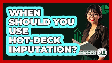 When Should You Use Hot-Deck Imputation? - The Friendly Statistician
