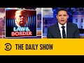 Trump Admits His Wall Is Not Impenetrable | The Daily Show With Trevor Noah