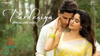 Pardesiya - Param Sundari | Sidharth M, JanhviK | Sachin-Jigar, Sonu Nigam, Krishnakali,| lyrics |
