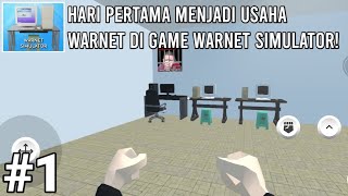 Hari Pertama menjadi Usaha Warnet di Game Warnet Simulator! | Warnet Simulator Android Gameplay #1