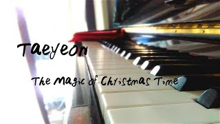 Video thumbnail of "(Piano Cover) Taeyeon 태연 (original by Bodine) - The Magic of Christmas Time by Joyce Lum"