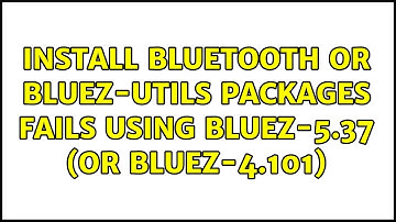 Ubuntu: Install bluetooth or bluez-utils packages fails using bluez-5.37 (or bluez-4.101)