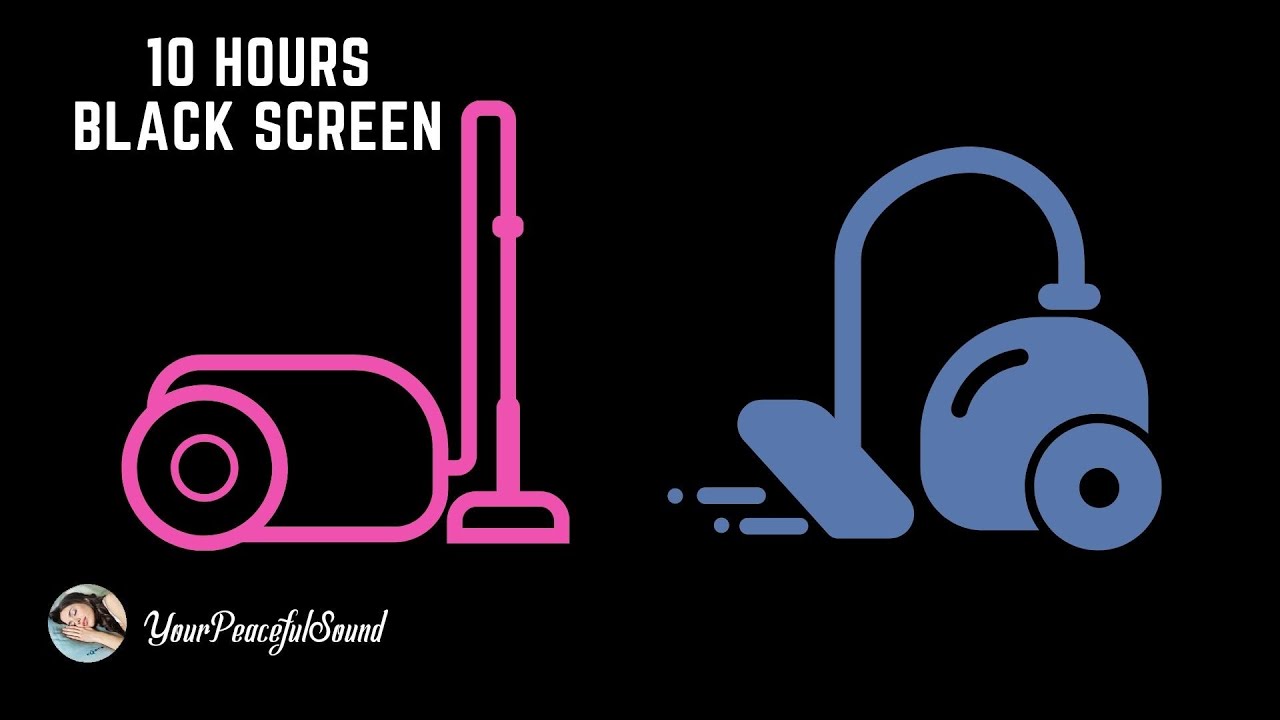 10 Hour Mix of VACUUM CLEANER Sounds White Noise Black Screen