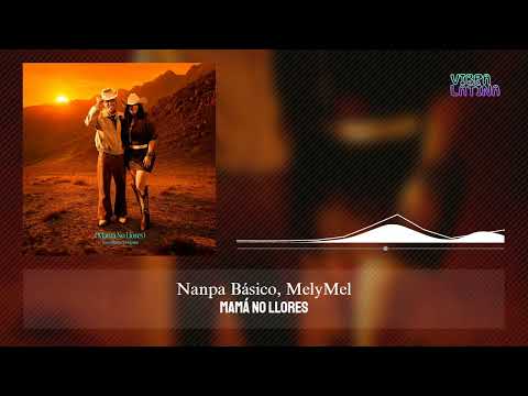Mamá no llores - Nanpa Básico, MelyMel