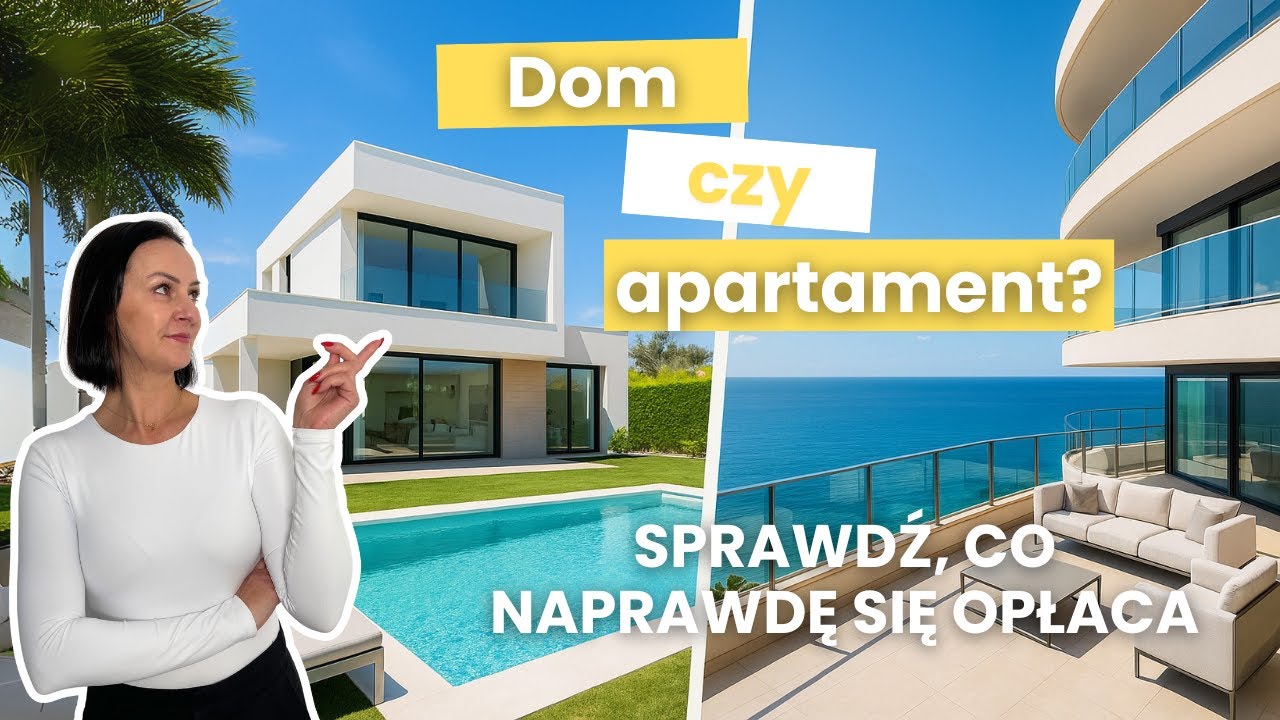 Dom czy apartament w Hiszpanii? Sprawdź, co naprawdę się opłaca