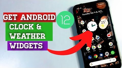 How To Get Android 12 Clock Widget & Weather Widget On All Android Phones