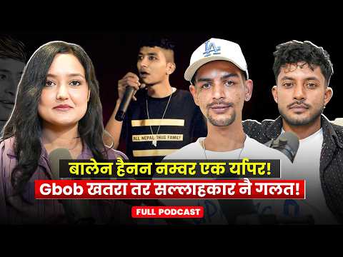 बालेन हैनन नम्वर एक र्यापर!Gbob खतरा तर सल्लाहकार नै गलत|| Tapashya Raana