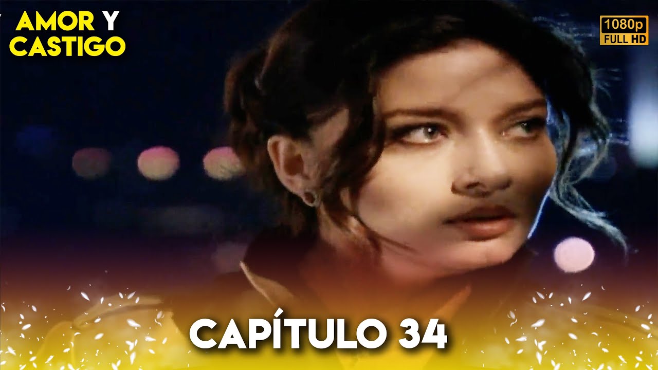 Amor y Castigo Capitulo 34 FULL HD | Doblaje Español | Aşk ve Ceza