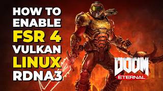 How to Enable Vulkan FSR 4 for RDNA3 in Doom Eternal (LINUX)