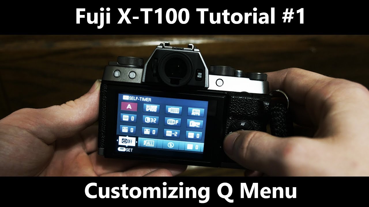 Fujifilm X T100 Tutorial 1 Customizing Q Menu Youtube