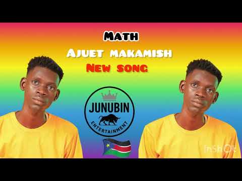 Math By Ajuet Makamish New Song South Sodan Music 2025