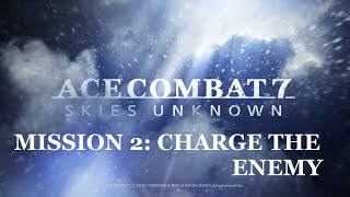 Ace Combat 7: Skies Unknown Walkthrough -- Mission 2: Charge the Enemy (No Commentary, 1080p60 HD)