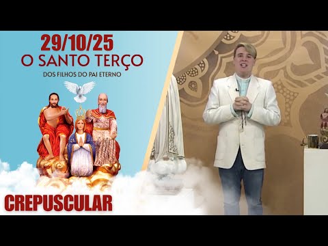 O Santo Terço dos Filhos do Pai Eterno - Crepuscular - 29/10/25