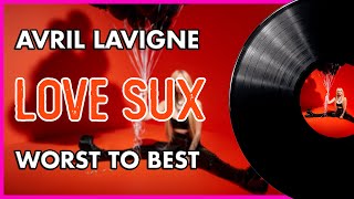 Avril Lavigne - LOVE SUX | Ranked WORST to BEST 🖤