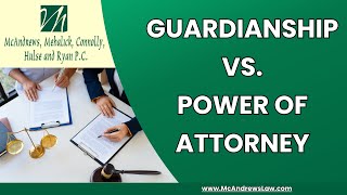 GUARDIANSHIP VS. POWER OF ATTORNEY
