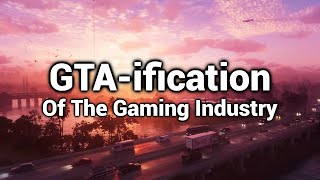 The Gta-Ification Of The Gaming Industry