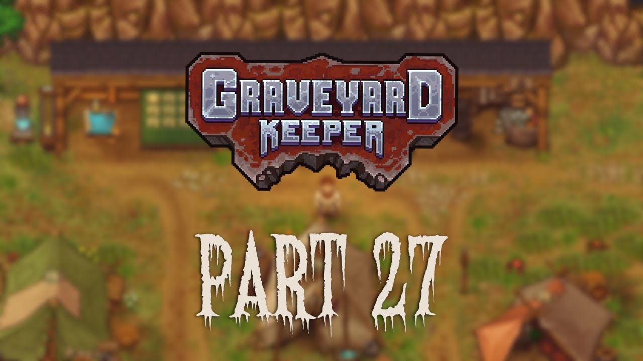 Graveyard Keeper Part 27 - Relaxing Gameplay | Longplay | No Commentary ...