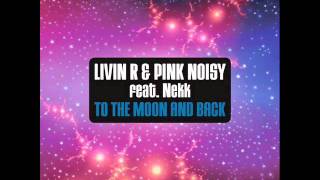 Video thumbnail of "Pink Noisy Livin R ft. Nekk - To The Moon and Back (Chris Lawyer Vocal mix) HQ"