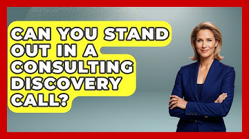 Can You Stand Out In A Consulting Discovery Call? - Consulting Career Hub