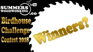 Summers Woodworkings Birdhouse Challenge Contest 2018 WINNERS