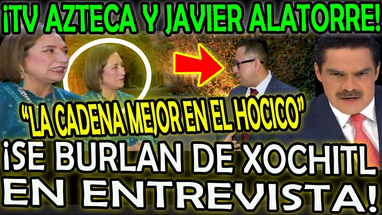 ¡tv Azteca Y Javier Alatorre Se Burlan Se Xochitl Galvez Youtube 