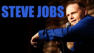 Bill Burr : Steve Jobs