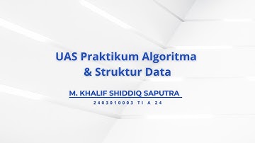 TUGAS UAS PRAKTIKUM ALGORITMA & STRUKTUR DATA KHALIF 2403010003 TI A