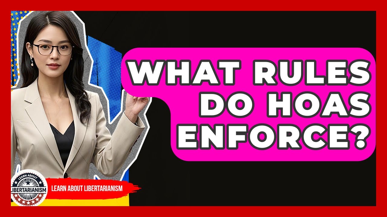 What Rules Do HOAs Enforce? - Learn About Libertarianism