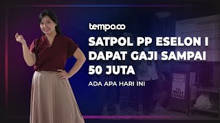 Gaji Satpol PP DKI Lebih Besar Dari Daerah Lain, Wajarkah? | Ada Apa Hari Ini