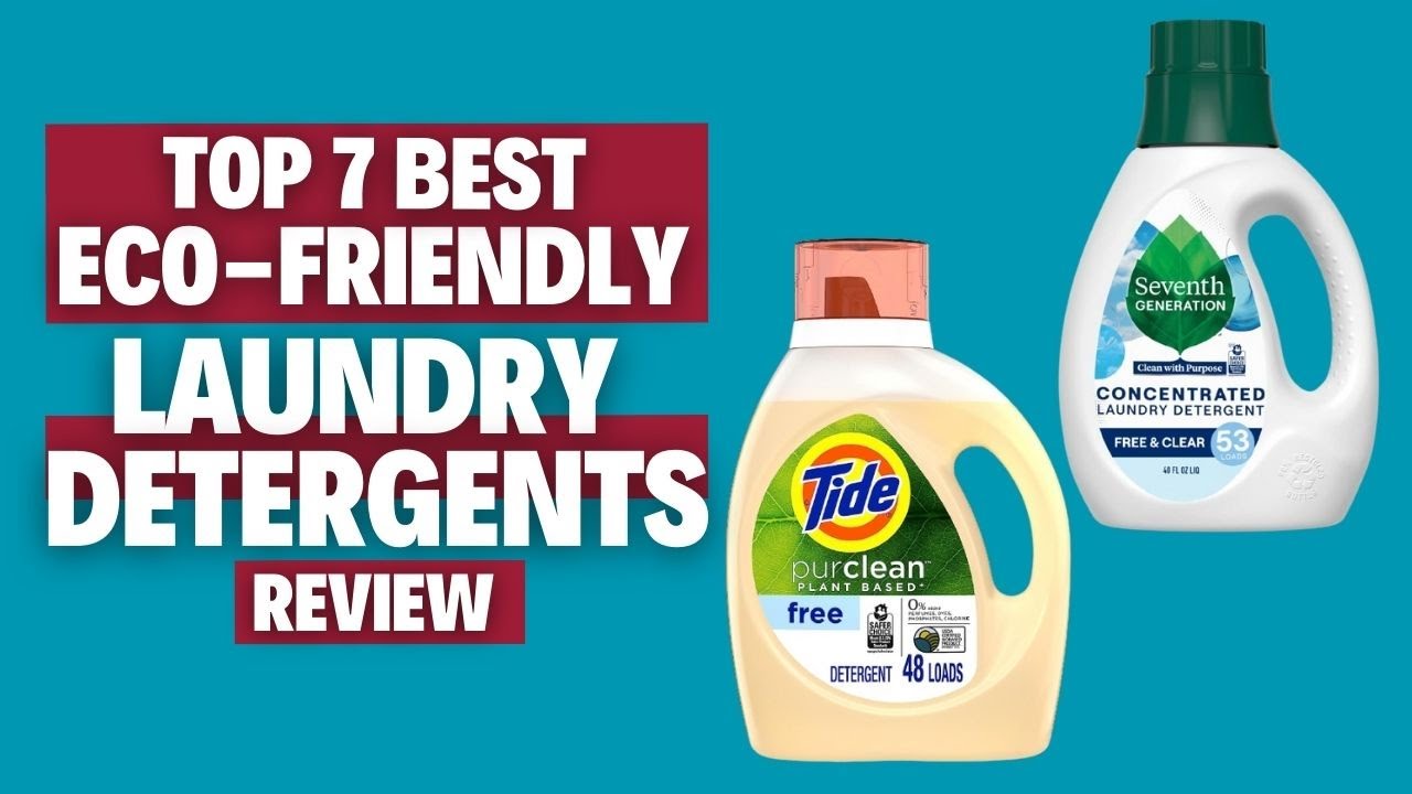 Top 7 Best Eco-Friendly Laundry Detergents [2023] for Green Living