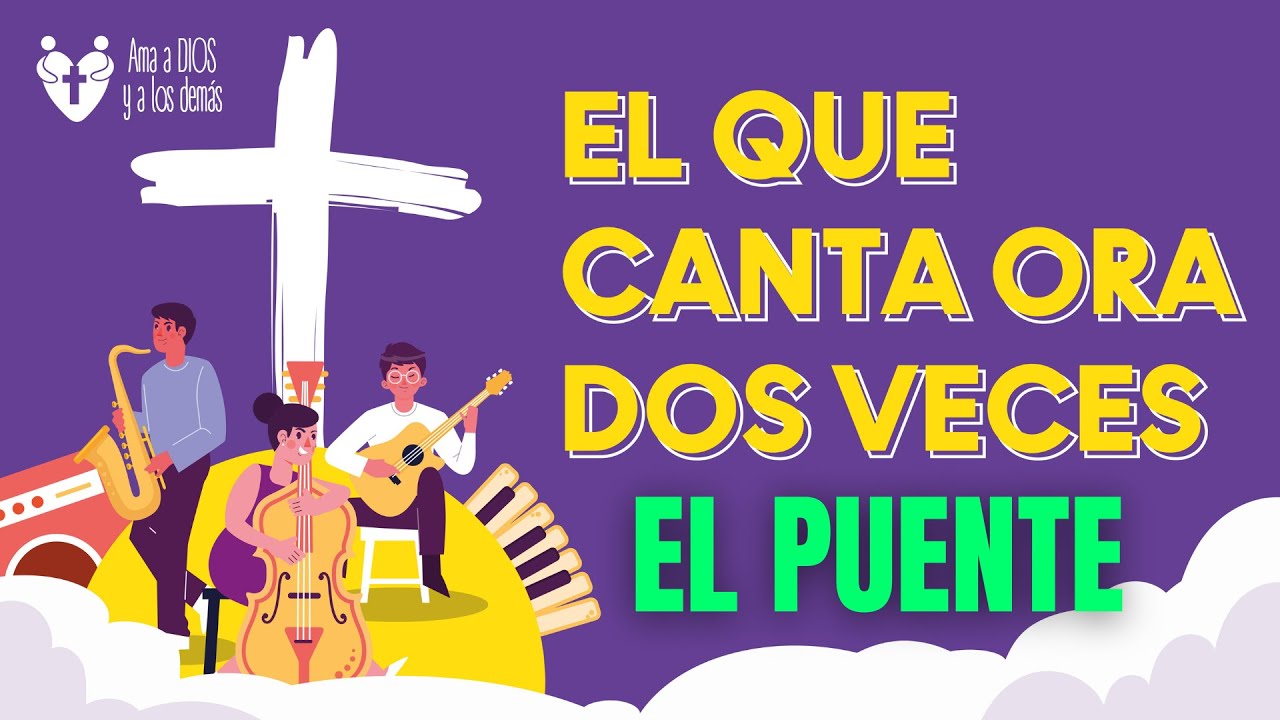 EL PUENTE |CANCION CATOLICA | QUIEN CANTA ORA 2 VECES | ALABANZA A DIOS