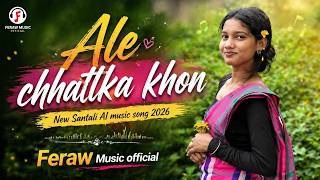 Ale Chhatlka Khon New Santali Ai Music Song 2026 Feraw Music Official