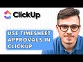 How To Use Timesheet Approvals In ClickUp 2026 Guide