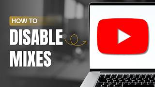 How To Disable YouTube Mixes?