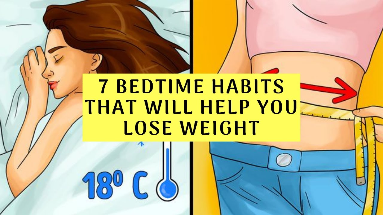 7 Bedtime Habits That Can Help You Lose Weight While Sleeping Youtube 