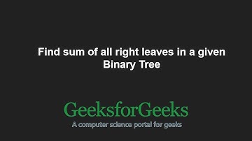 Find sum of all right leaves in a given Binary Tree | GeeksforGeeks