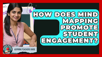 How Does Mind Mapping Promote Student Engagement? - Aspiring Teacher Guide