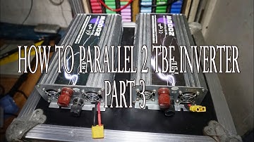 How to parallel 2 TBE Inverter part 3