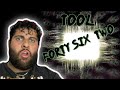 TOOL - Forty Six & 2 !! First time hearing!!🔥🔥😦 (Reaction) !! WOW!! ROLLER COASTER 🎢