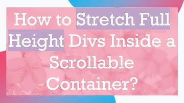 How to Stretch Full Height Divs Inside a Scrollable Container?
